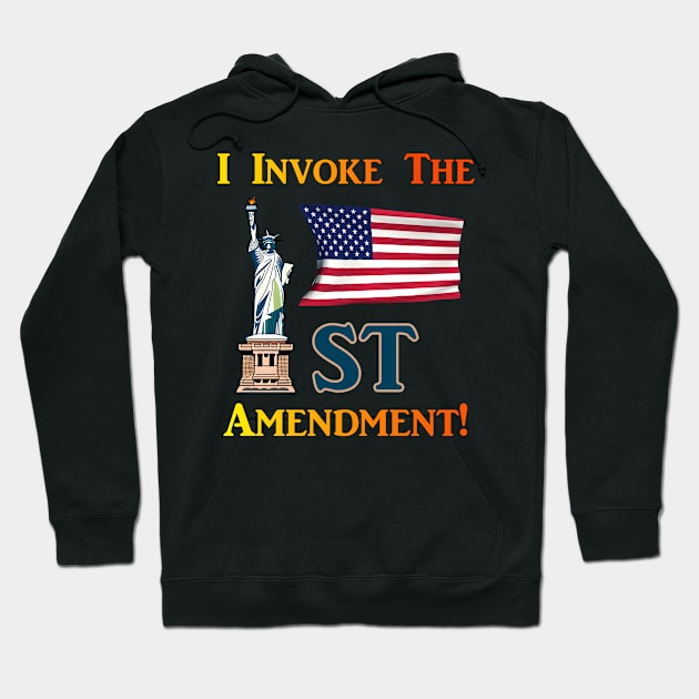 I Invoke the 1st Amendment! Hoodie by Captain Peter Designs